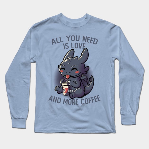 All You Need Is Love And More Coffee Funny Cute Gift Long Sleeve T-Shirt by eduely